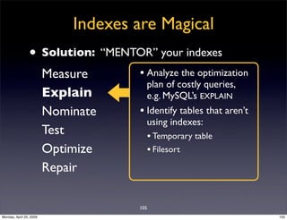 Indexes are Magical
                • Solution: “MENTOR” your indexes
                                      • Analyze the ...