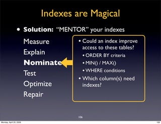 Indexes are Magical
                • Solution: “MENTOR” your indexes
                                     • Could an inde...