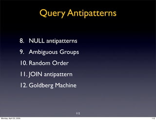 Query Antipatterns

                     8. NULL antipatterns
                     9. Ambiguous Groups
                   ...
