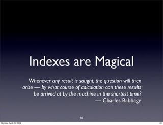 Indexes are Magical
                            Whenever any result is sought, the question will then
                    ...