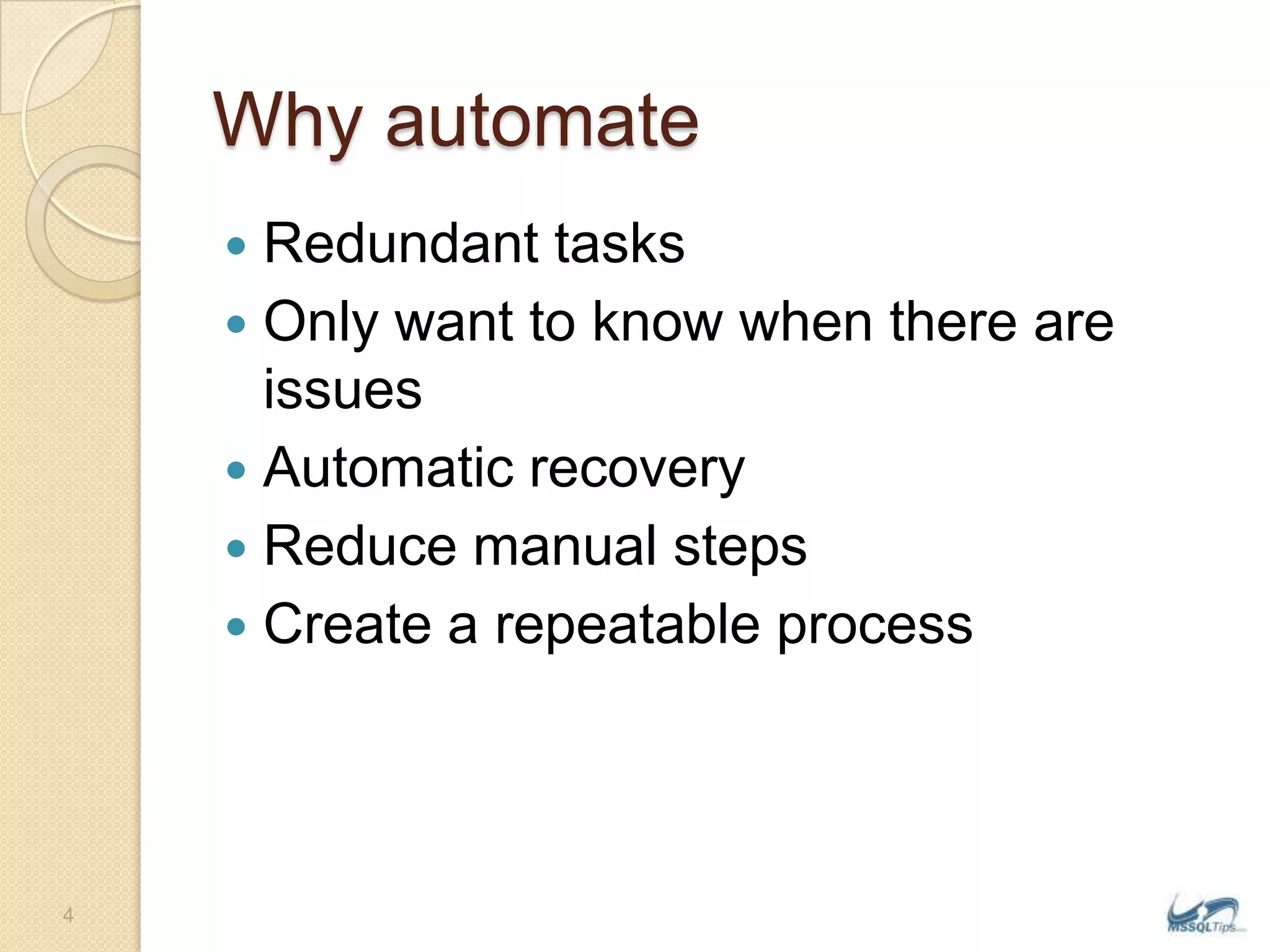 Why automateRedundant tasksOnly want to know when there are issuesAutomatic recoveryReduce manual stepsCreate a repeatable process4