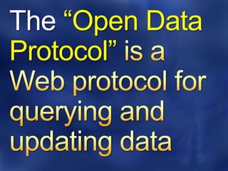 The “Open Data
Protocol”
 