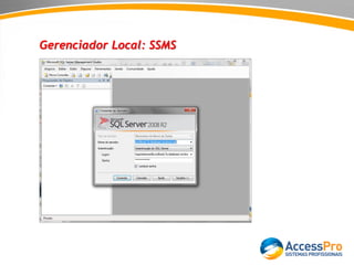 Gerenciador Local: SSMS
 