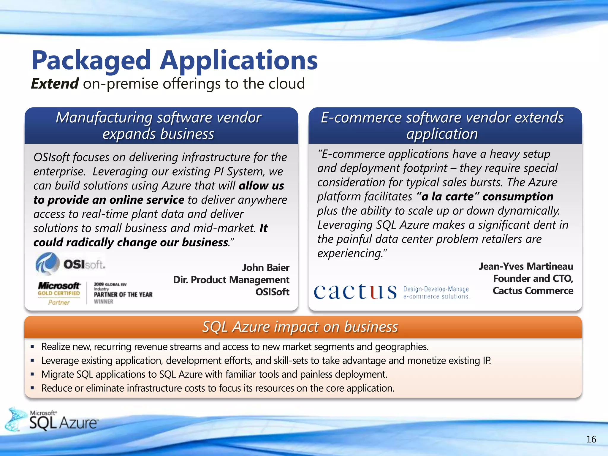 Database-as-a-service eliminates capacity issues, backup, recovery, and upgrades.