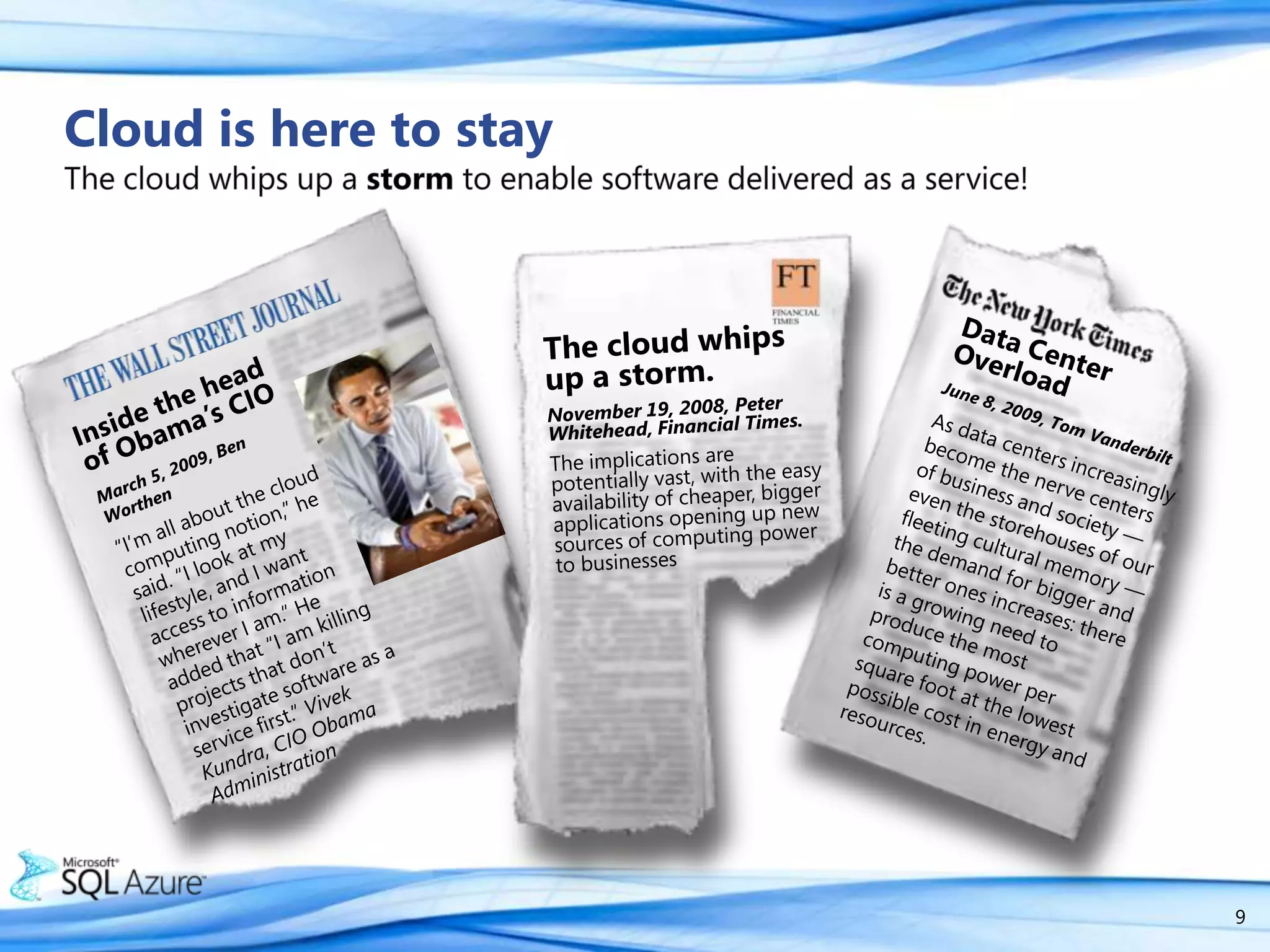 Customers are trying to do more with less resources.