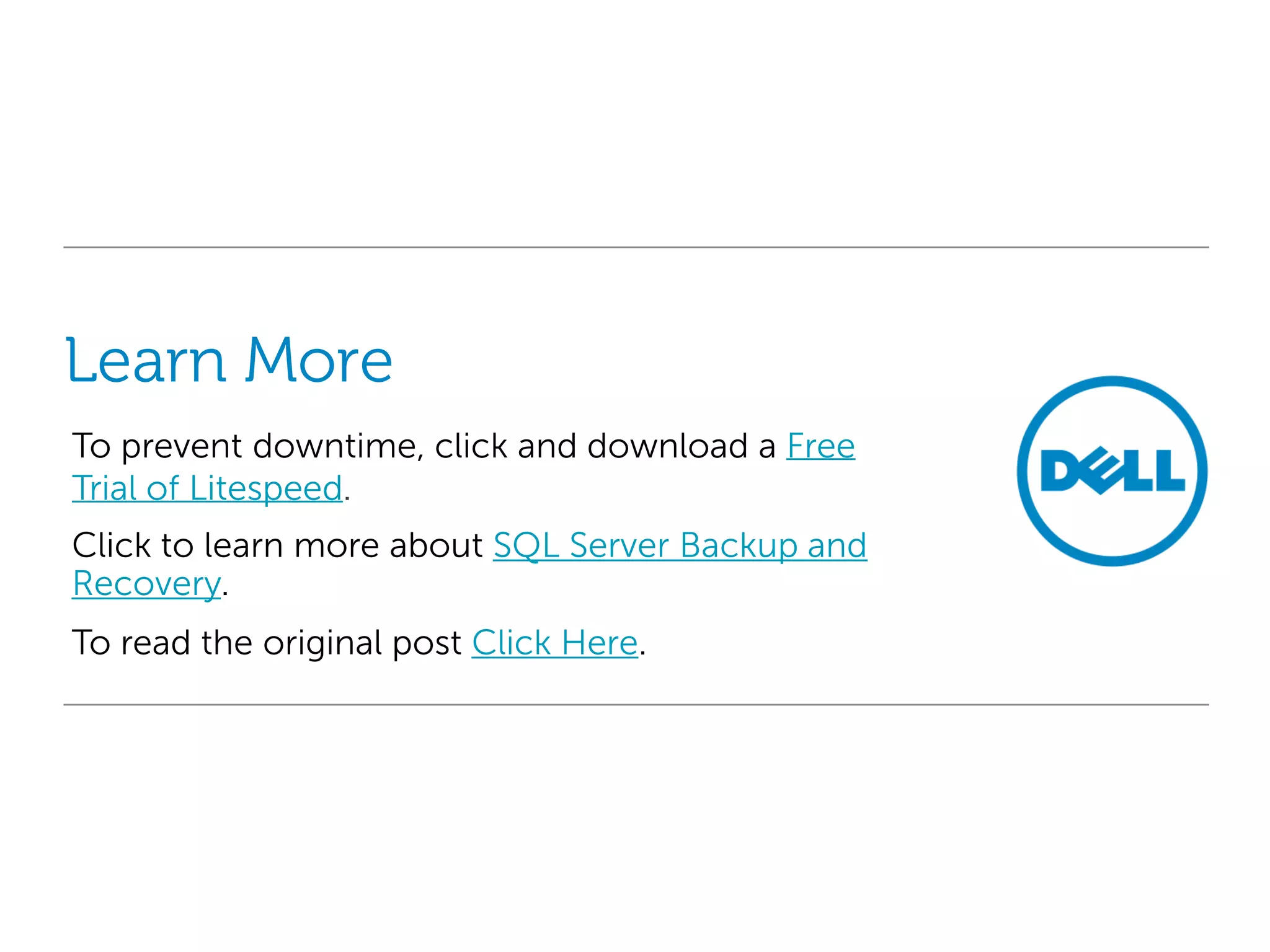 Learn More To prevent downtime, click and download a Free Trial of Litespeed. Click to learn more about SQL Server Backup and Recovery. To read the original post Click Here. 