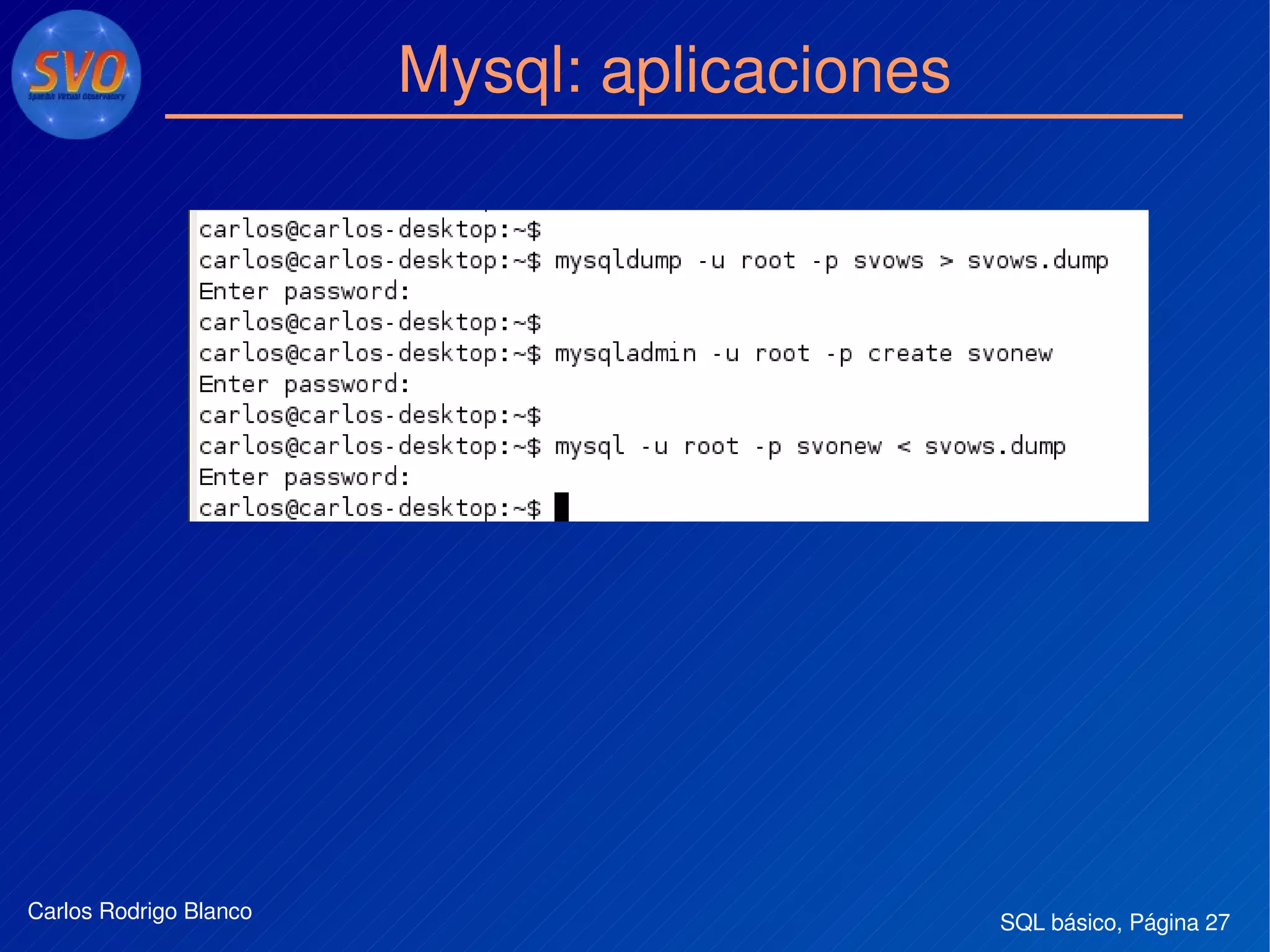 SQL básico, Página 27Carlos Rodrigo Blanco
Mysql: aplicaciones
 