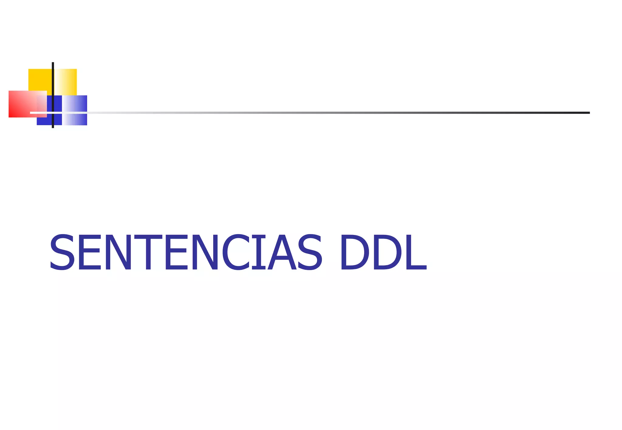 SENTENCIAS DDL 
