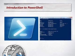 Introduction to PowerShell
 