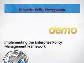 Enterprise Policy Management
 