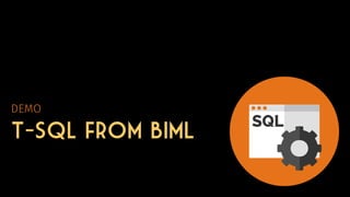Biml Tips and Tricks: Not Just for SSIS Packages! (SQLBits 2019)