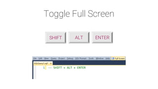 Toggle Full Screen
ALTSHIFT ENTER
 