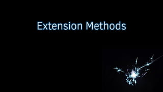Extension Methods
 