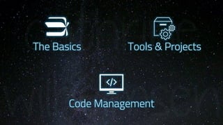 Tools & Projects
Code Management
The Basics
a
 