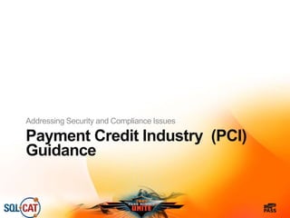 Payment Credit Industry (PCI)
Guidance
Addressing Security and Compliance Issues
 