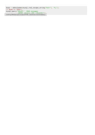 $sub = addcslashes(mysql_real_escape_string("%str"), "%_");
// $sub == %str_
mysql_query("SELECT * FROM messages
WHERE subject LIKE '{$sub}%'");
Loading [MathJax]/jax/output/HTML-CSS/fonts/TeX/fontdata.js
 