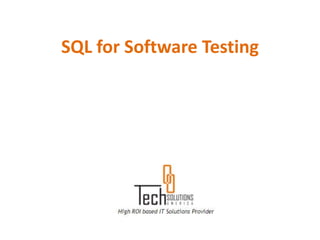 SQL for Software Testing
 
