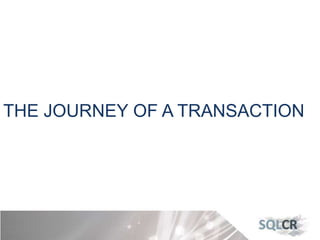 THE JOURNEY OF A TRANSACTION
 