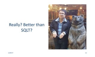 Really?	Better	than	
SQLT?
1/29/17 11
 