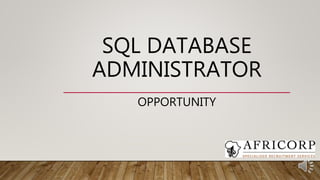 SQL DATABASE
ADMINISTRATOR
OPPORTUNITY
 