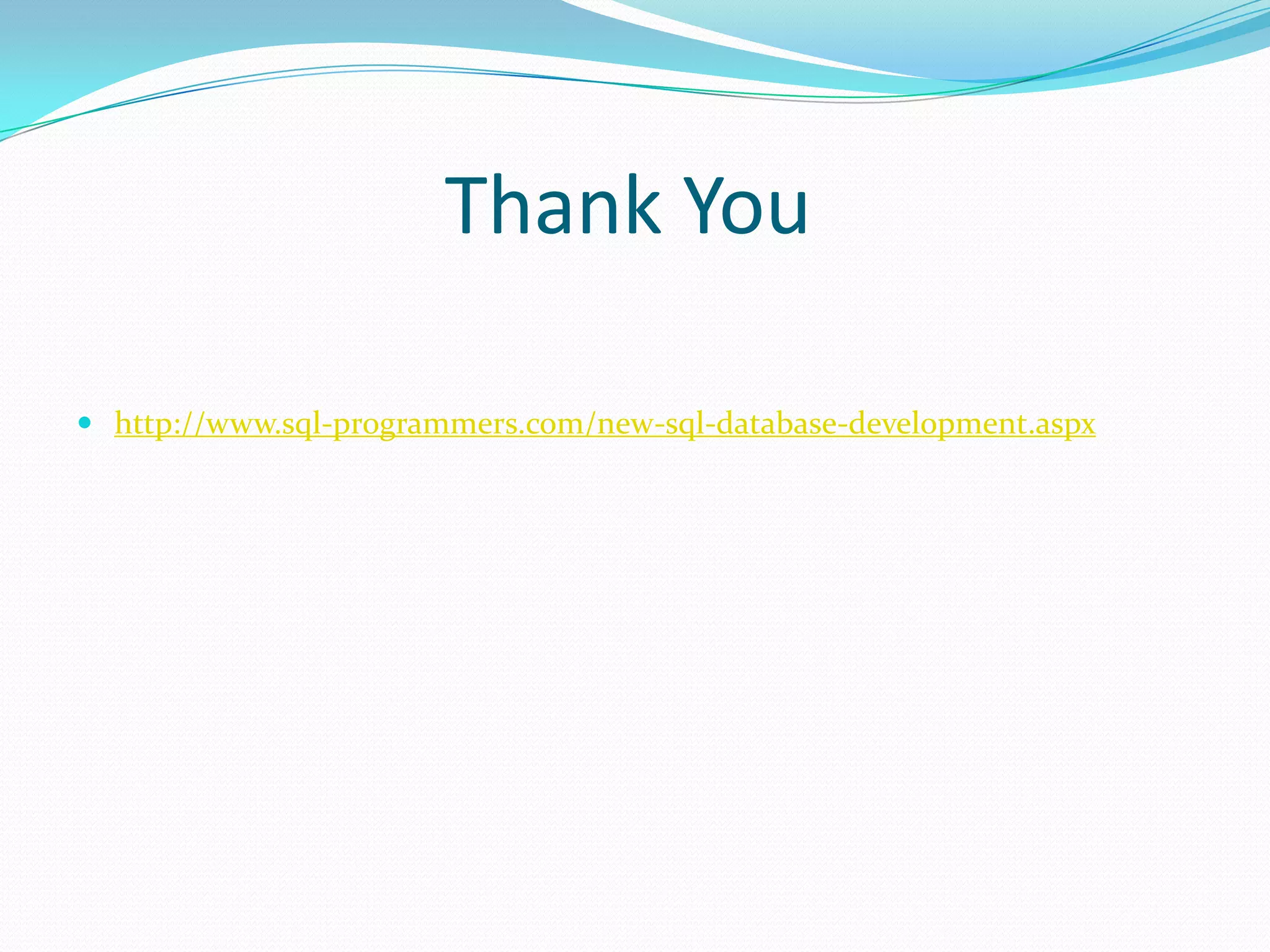 Thank You
 http://www.sql-programmers.com/new-sql-database-development.aspx

 