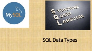 SQL Data Types
 
