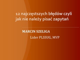 MARCIN SZELIGA
    Lider PLSSUG, MVP
 