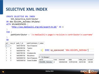 SQLDay 2016
Wnioski po indeksowaniu
• Już sam PRIMARY XML INDEX potrafi przyspieszyć zapytanie
(ale wcale nie musi)
• SECO...