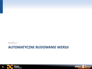 AUTOMATYCZNE BUDOWANIE WERSJI
Narzędzie 3
 