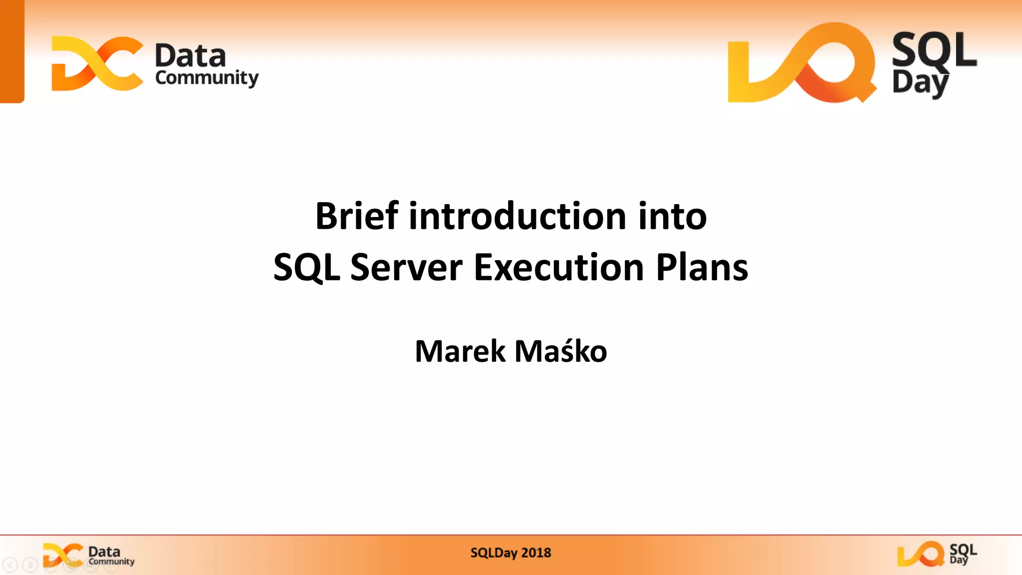 SqlDay 2018 - Brief introduction into SQL Server Execution Plans | PPT