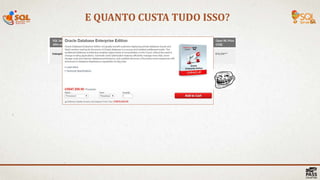 E QUANTO CUSTA TUDO ISSO?
 