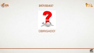DÚVIDAS?
OBRIGADO!
 