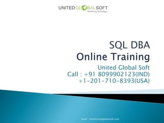 United Global Soft
Call : +91 8099902123(IND)
+1-201-710-8393(USA)
Email : Info@Unitedglobalsoft.com
 