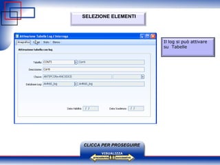 successiva precedente VISUALIZZA CLICCA PER PROSEGUIRE SELEZIONE ELEMENTI Il log si può attivare su  Tabelle   