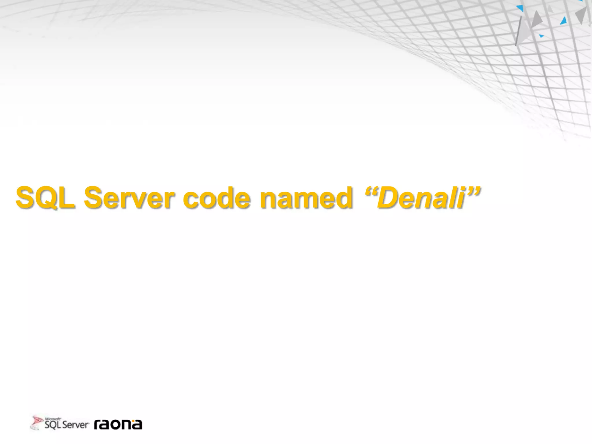 SQL Server code named “Denali”
 