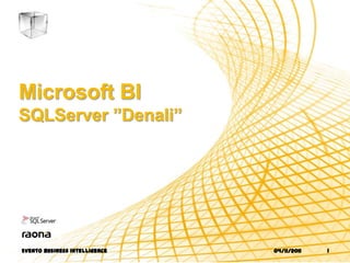 Microsoft BI
SQLServer ”Denali”




Evento business intelligence   04/11/2011   1
 