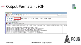 Sabine Heimsath  SQL Developer2018-09-07
Output Formats - JSON
 