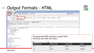 Sabine Heimsath  SQL Developer2018-09-07
Output Formats - HTML
The generated HTML contains a search field
which lets you filter the result:
 