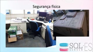 Segurança física
 