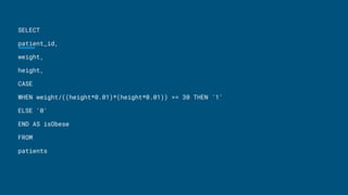 SELECT
patient_id,
weight,
height,
CASE
WHEN weight/((height*0.01)*(height*0.01)) >= 30 THEN '1'
ELSE '0'
END AS isObese
FROM
patients
 
