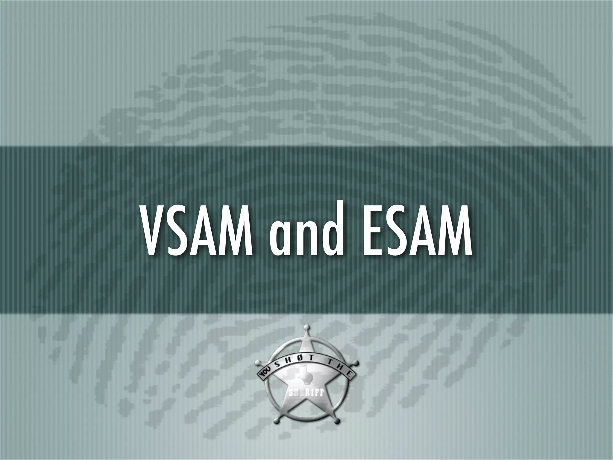 VSAM and ESAM

 