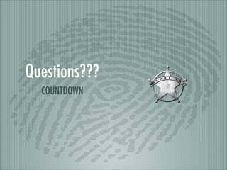 Questions???
COUNTDOWN

 