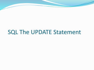 SQL The UPDATE Statement
 