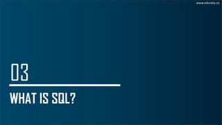 WHAT IS SQL?
www.edureka.co
 