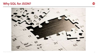 ©2017 Couchbase Inc. 26
Why SQL for JSON?
 