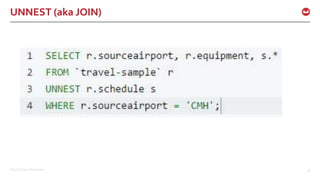 ©2017 Couchbase Inc. 36
UNNEST (aka JOIN)
 