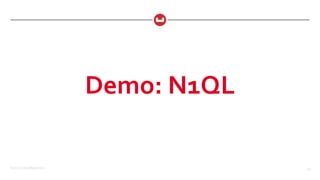 ©2017 Couchbase Inc. 49
Demo: N1QL
 