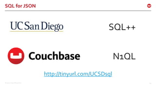 ©2017 Couchbase Inc. 60
SQL for JSON
SQL++
N1QL
http://tinyurl.com/UCSDsql
 