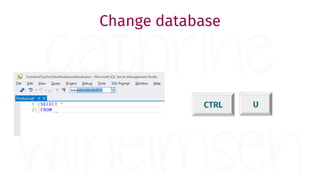 CTRL U
Change database
 