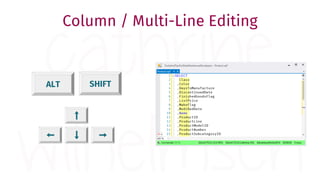 SHIFTALT
Column / Multi-Line Editing
 